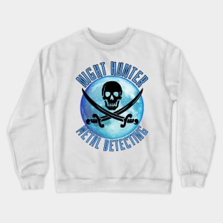 Night Hunter metal detecting Crewneck Sweatshirt